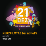 KURZFILMTAG bei naheTV